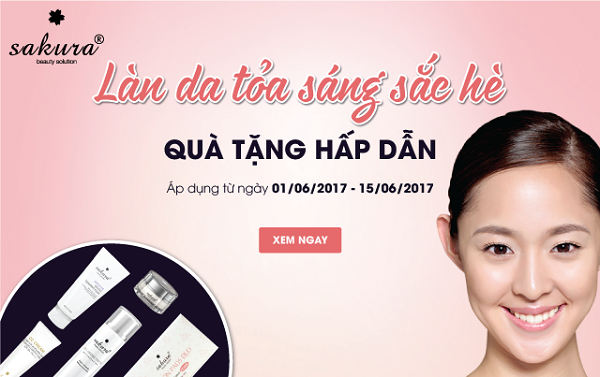 Cho “Làn da tỏa sáng sắc hè” cùng quà tặng tháng 6 hấp dẫn từ Sakura