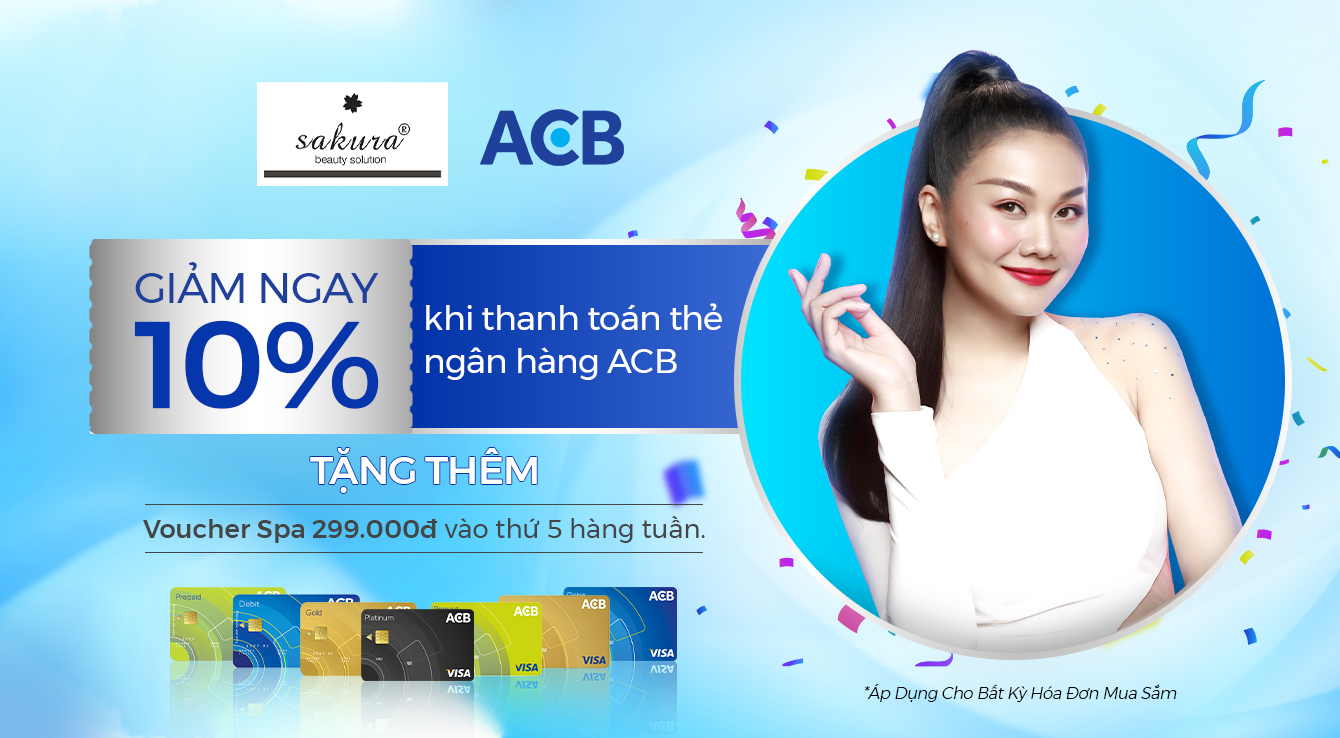 GIẢM NGAY 10% + QUÀ HẤP DẪN CHO CHỦ THẺ NGÂN HÀNG ACB TẠI SAKURA BEAUTY
